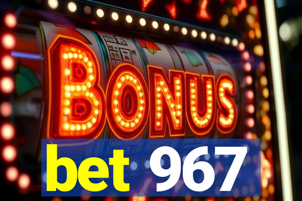 bet 967